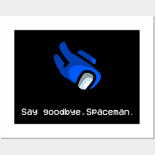 Say Goodbye Spaceman Posters and Art